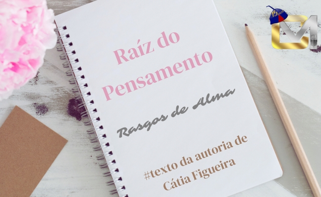 Raíz do pensamento - Rasgos de alma