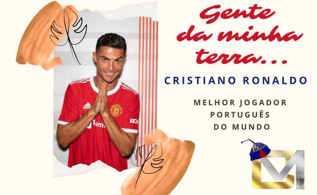 Gente da minha terra - Cristiano Ronaldo