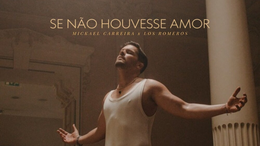 Mickael Carreira: "Se Não Houvesse Amor" com videoclipe