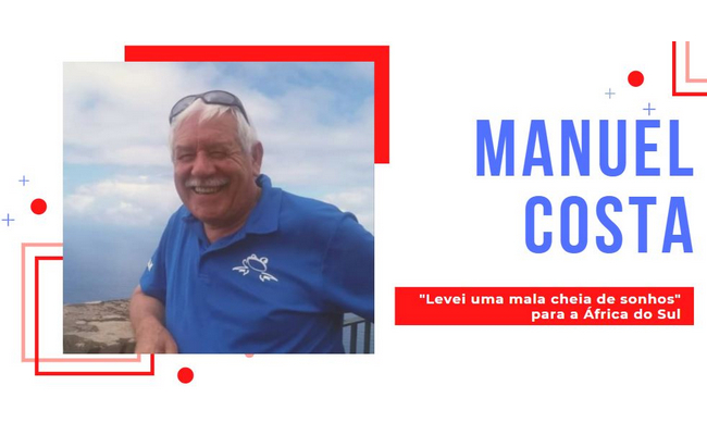 Manuel Costa: "Parti sozinho aos 12 anos para a África do Sul"